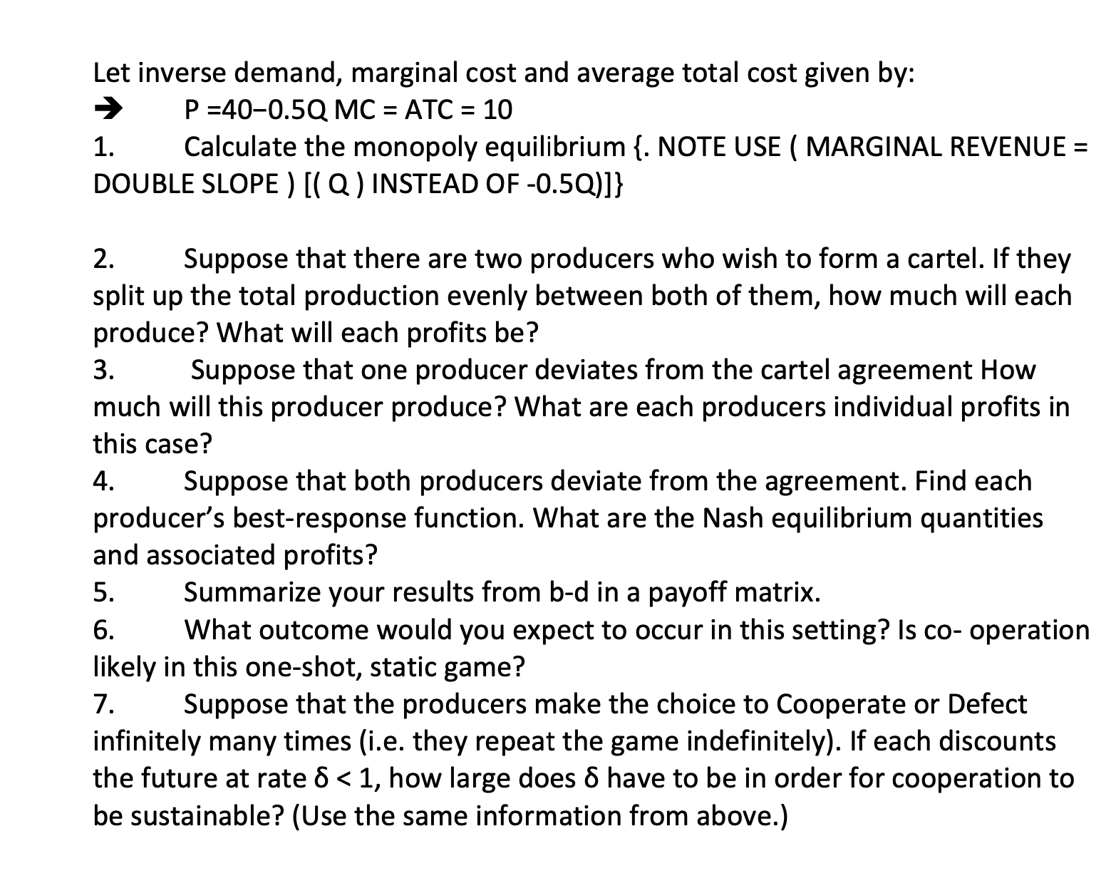  Let inverse demand, marginal cost and average total cost given by: