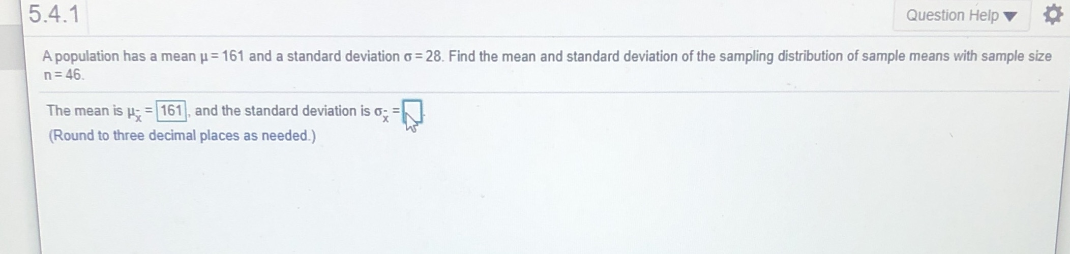  5.4.1 Question Help A population has a mean u = 161