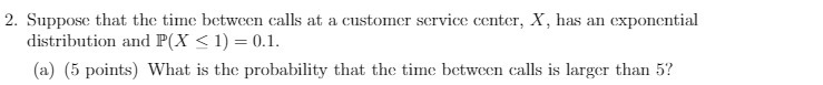 2. Suppose that the time between calls at a customer servicw center,