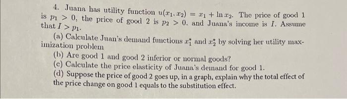  4. Juana has utility function u(71. $2) = 21 + Ina2.
