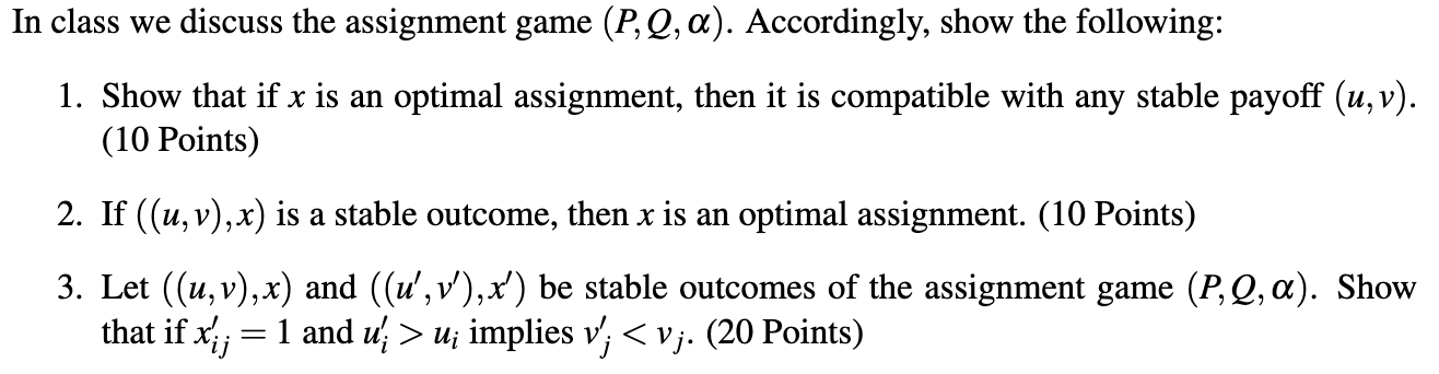 In class we discuss the assignment game (P, Q, 05). Accordingly,