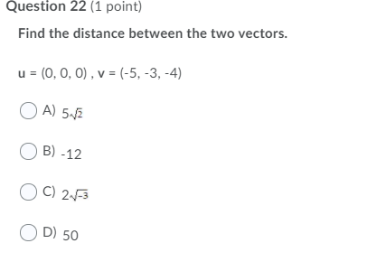Find the distance between the two vectors Question 22 (1 point) Find