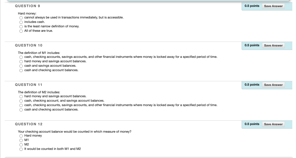  QUESTION 9 0.5 points Save Answer Hard money: O) cannot always