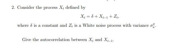 solve fast please 2. Consider the process X defined by where o
