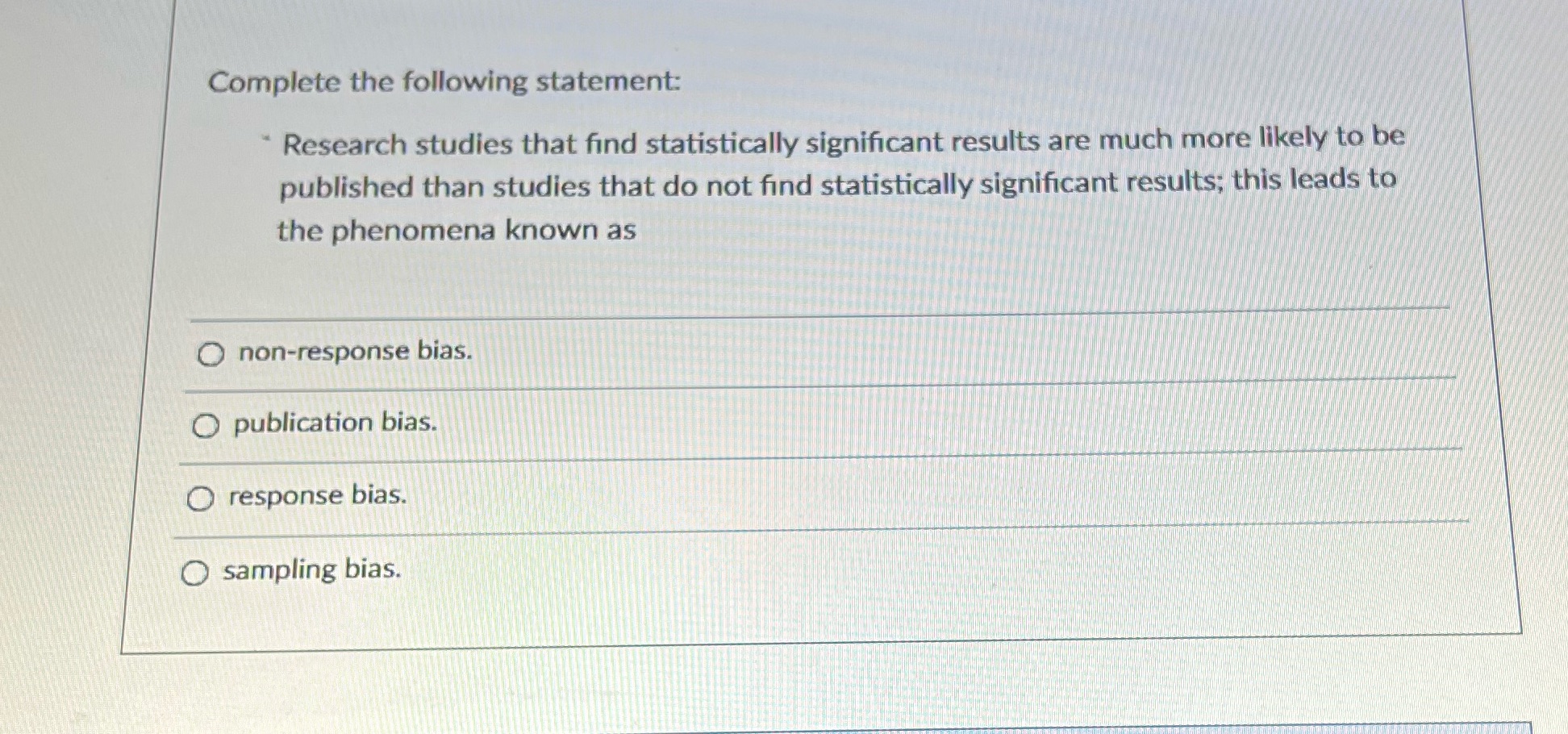 Complete the following statement: "Research studies that find statistically significant results