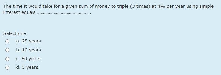  The time it would take for a given sum of money