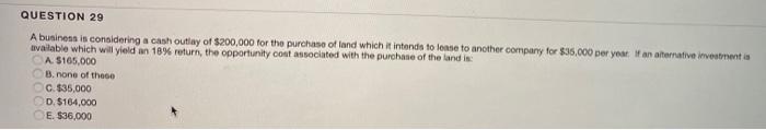  QUESTION 29 A business is considering a cash outlay of $200,000