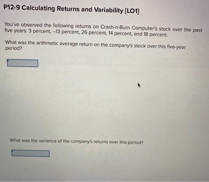  Studying for exams make answer clear and precise!!! P12-9 Calculating Returns