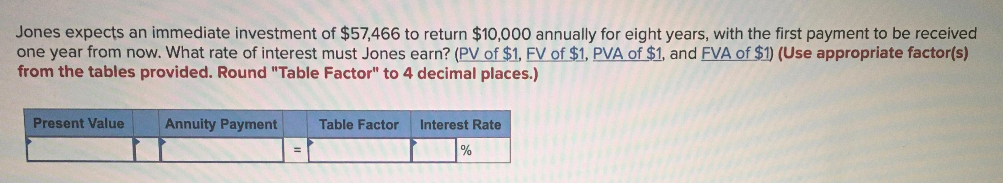 Please complete all columns Jones expects an immediate investment of $57,466 to