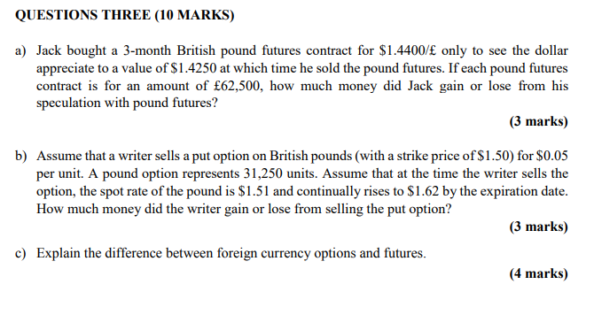 QUESTIONS THREE (10 MARKS) a) Jack bought a 3-month British pound