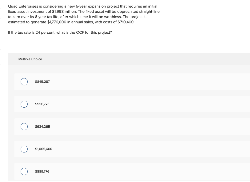 Quad Enterprises is considering a new 6-year expansion project that requires