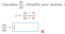 dy Calculate . Simplify your answer. dx 2X+8 dy