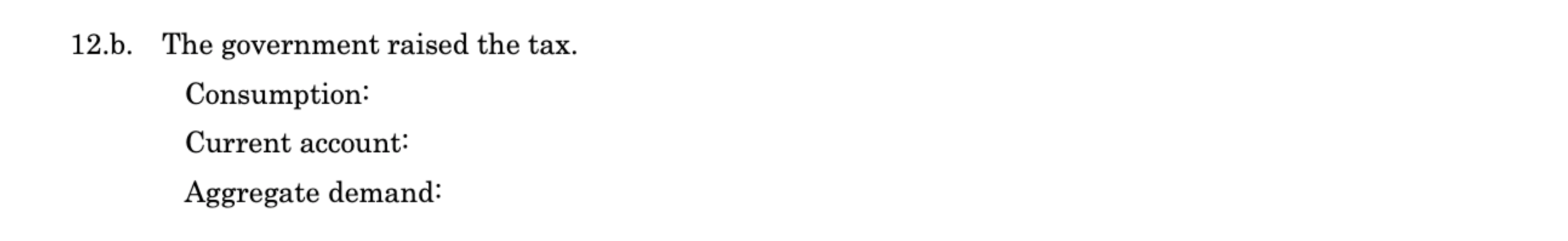 aggregate demand function. In cases below, answer how they would change: Decrease,
