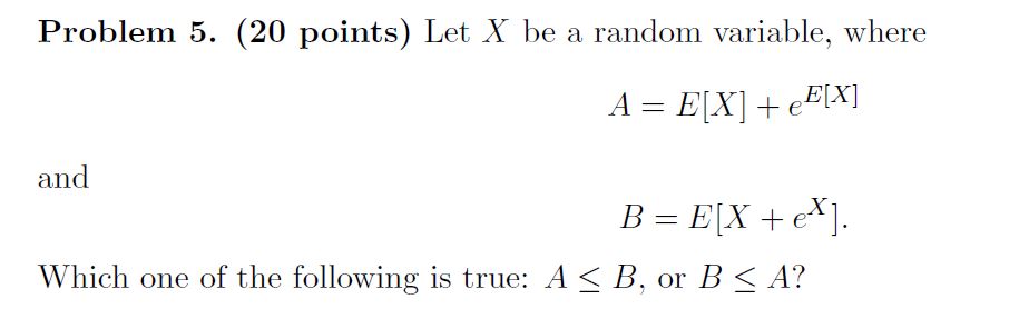 Need help with following probability question: Problem 5. (20 points) Let X