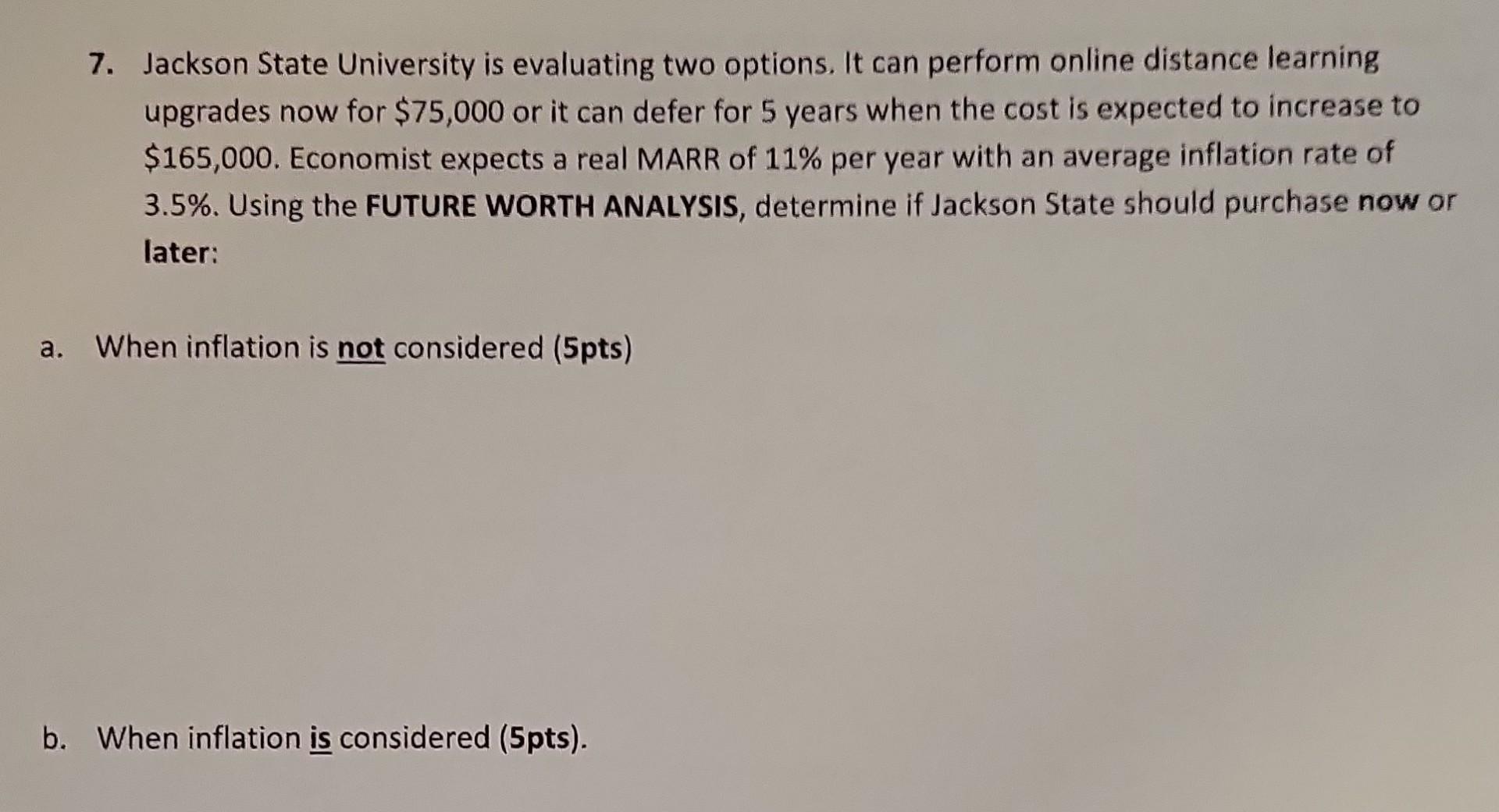  7. Jackson State University is evaluating two options. It can perform
