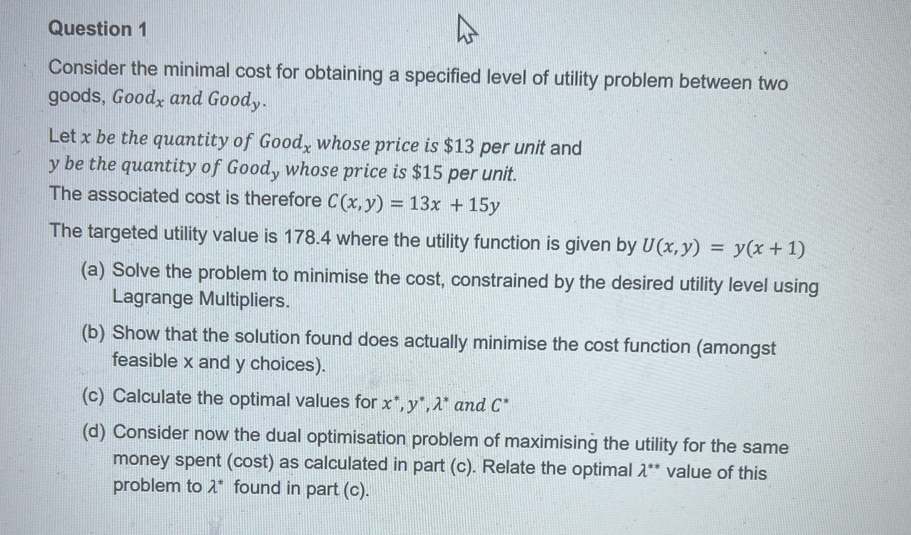 Question 1 Consider the minimal cost for obtaining a specified level of