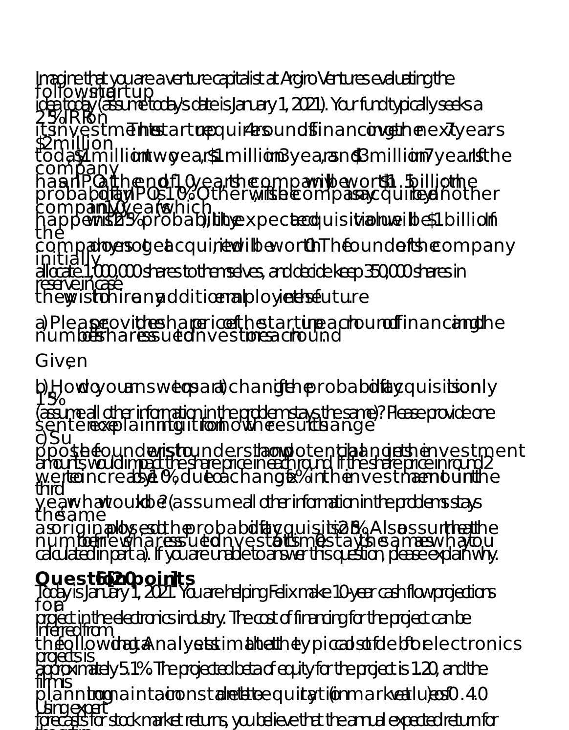 Inagine that you are averture capitalist at Argiro Ventures evaluating the