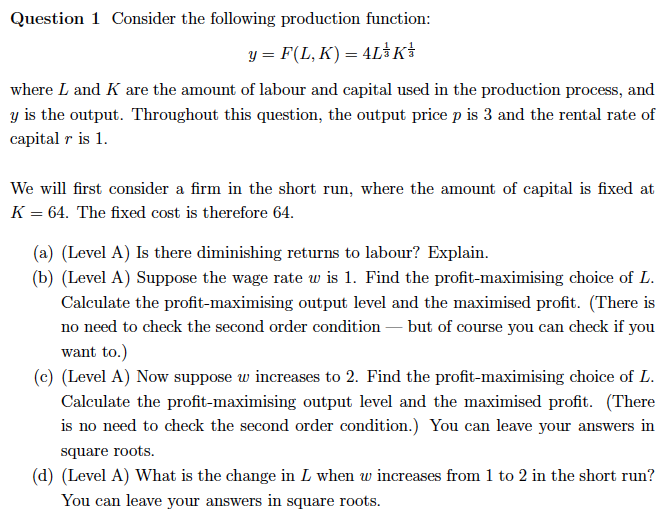 Question 1 Consider the following production function: y = F(L, K)