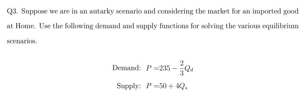 (See attached image for supply and demand numbers)A) Consider the autarky scenario