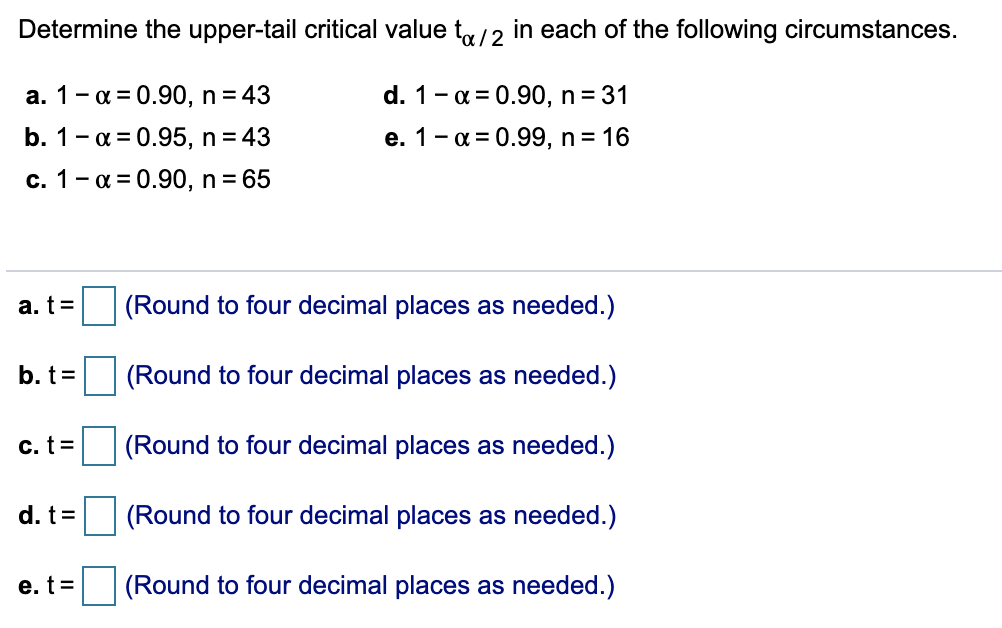 how do i answer Determine the upper-tail critical value to /2 in
