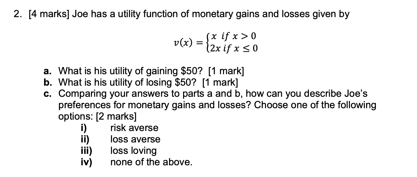 Behavioural Economics 2. [4 marks] Joe has a utility function of monetary