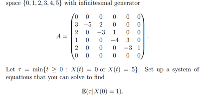 Let X(t) be a continuous time Markov chain on the state space