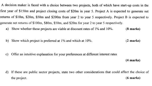 A decision maker is faced with a choice between two projects,