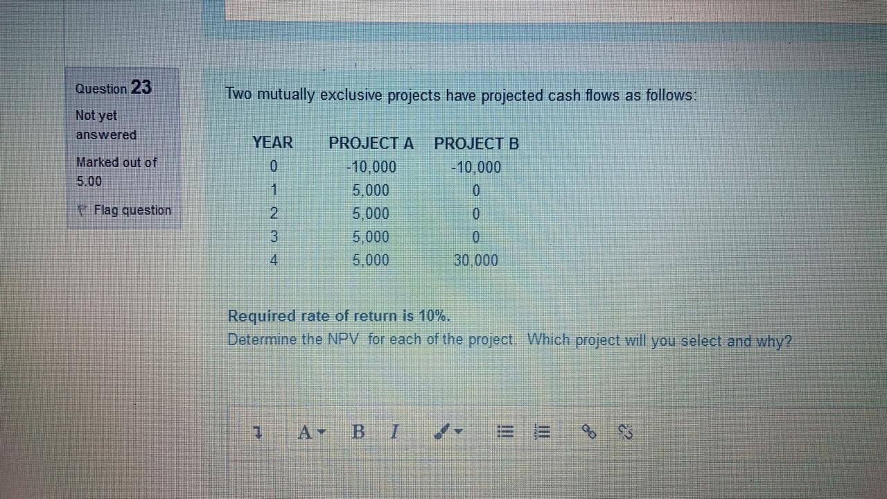 please solve asap Question 23 Two mutually exclusive projects have projected cash