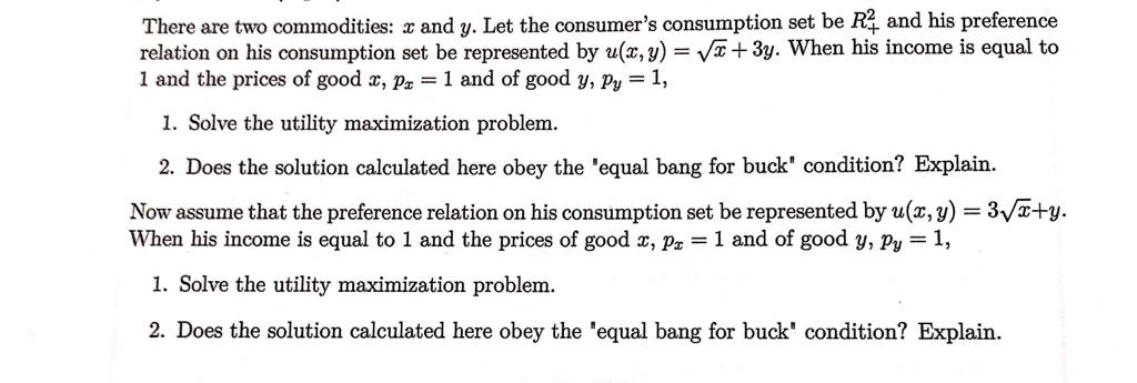  There are two commodities: x and y. Let the consumer's consumption