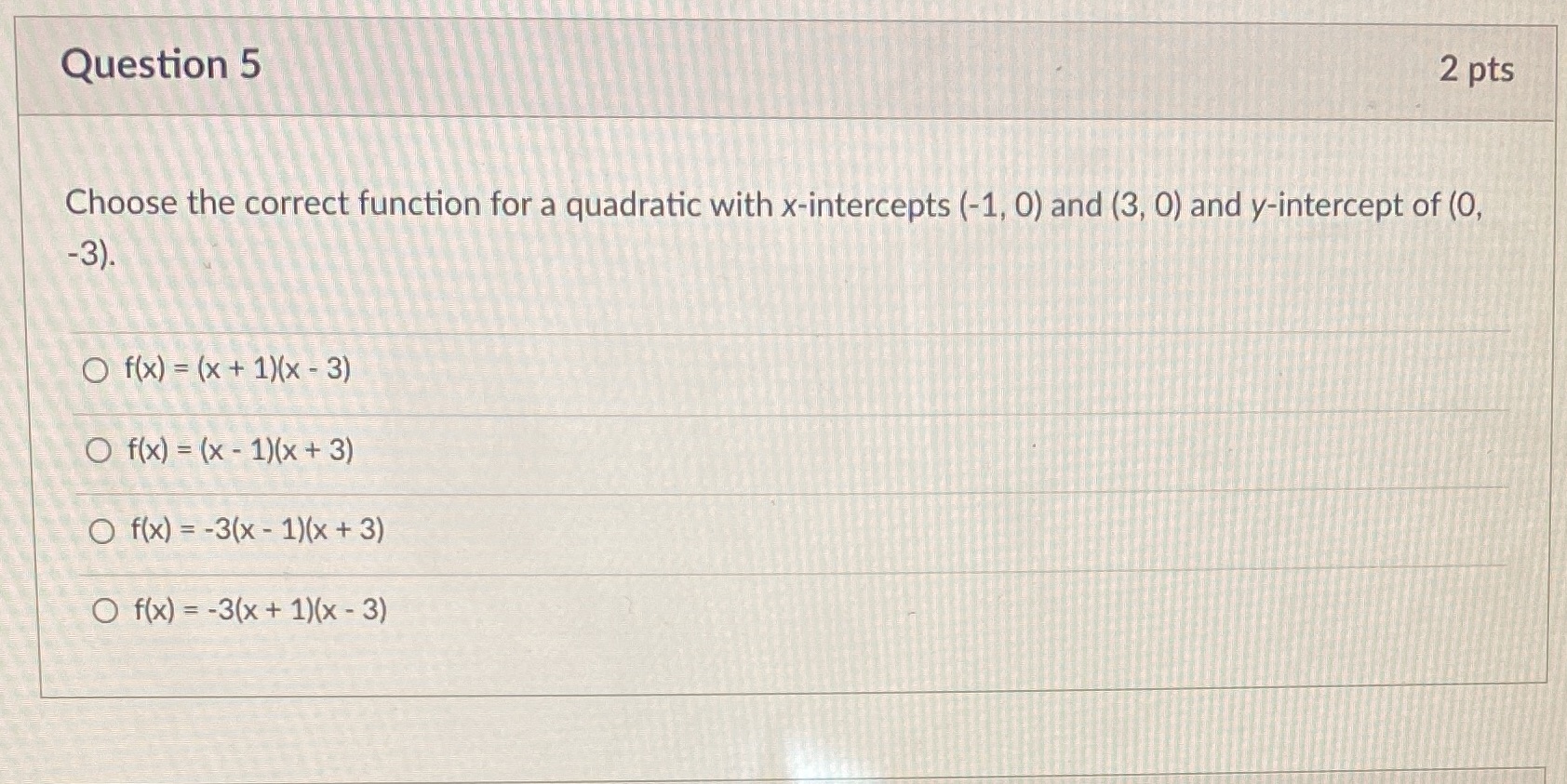  Question 5 2 pts Choose the correct function for a quadratic