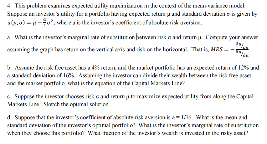  4. This problem examines expected utility maximization in the context ofthe