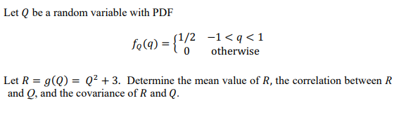 Let Q be a random variable with PDF 1/2 fQ(q) = {