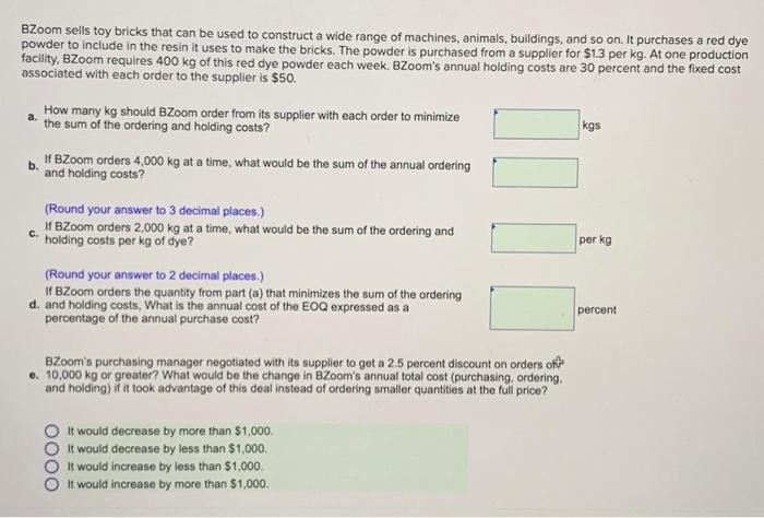 Answer fast please BZoom sells toy bricks that can be used to