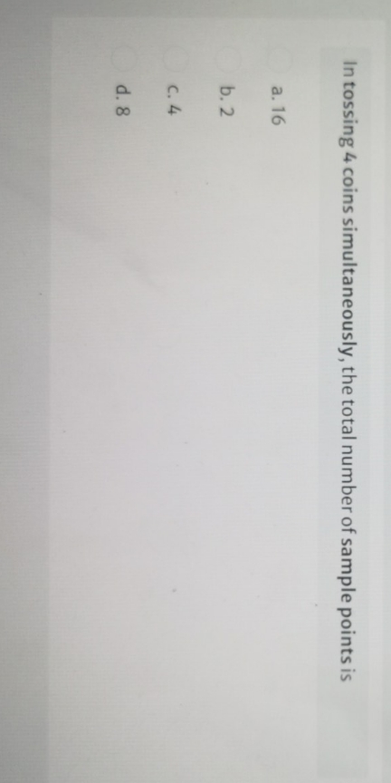 answer this questions In tossing 4 coins simultaneously, the total number of