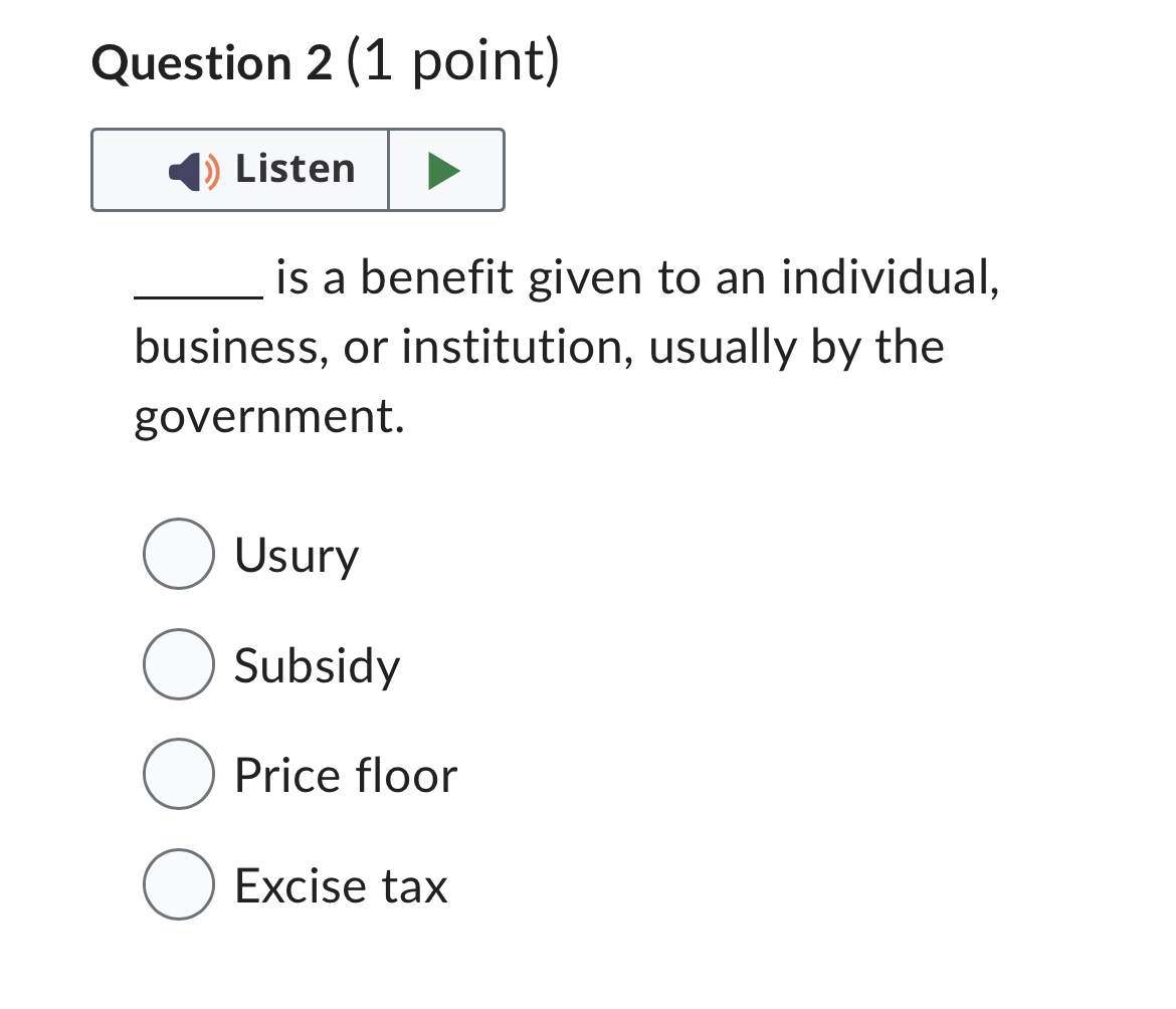 Question 2 (1 point) _I: is a benefit given to an