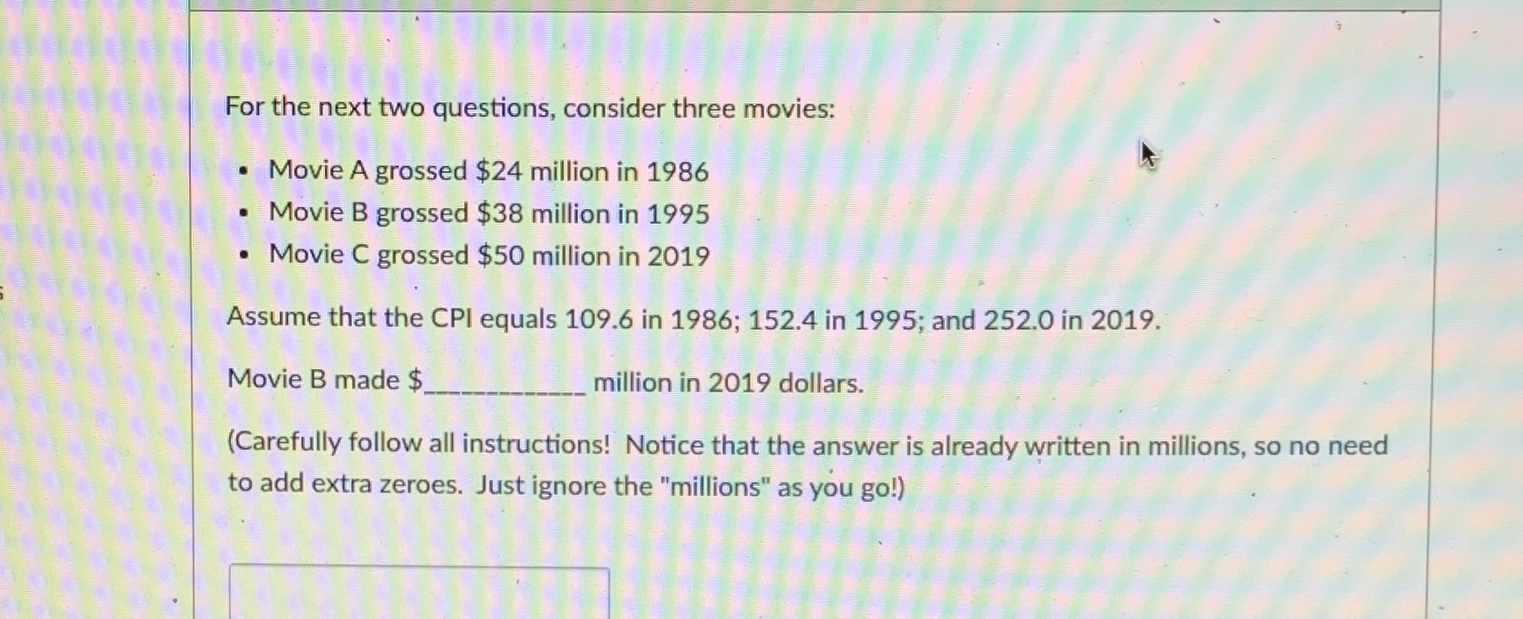 2. Using same info from picture;In 2019 dollars, Movie C made _____