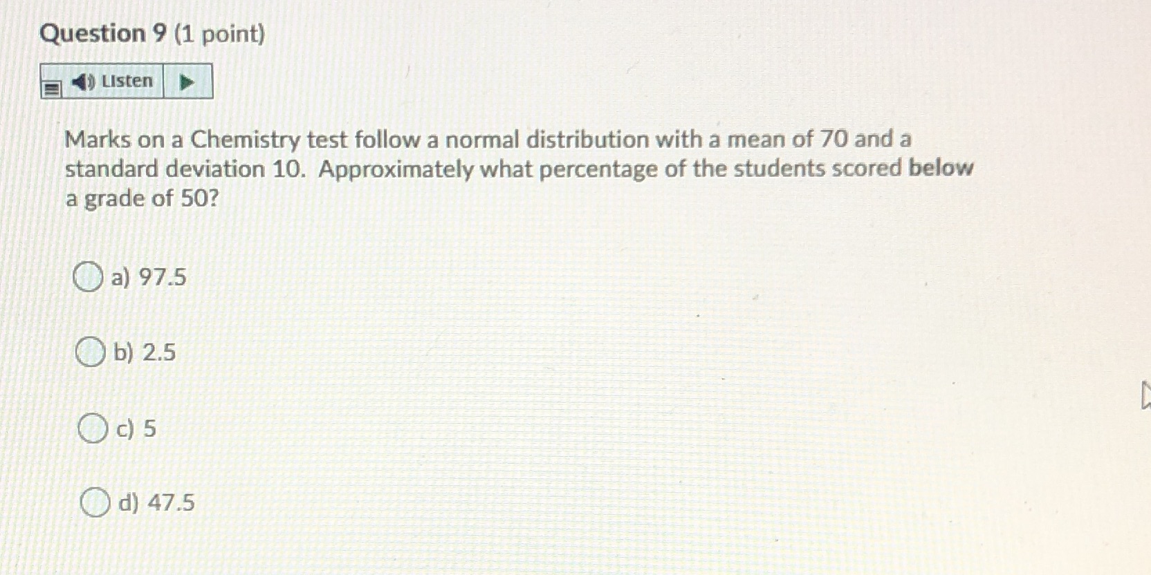  Question 9 (1 point) Listen Marks on a Chemistry test follow