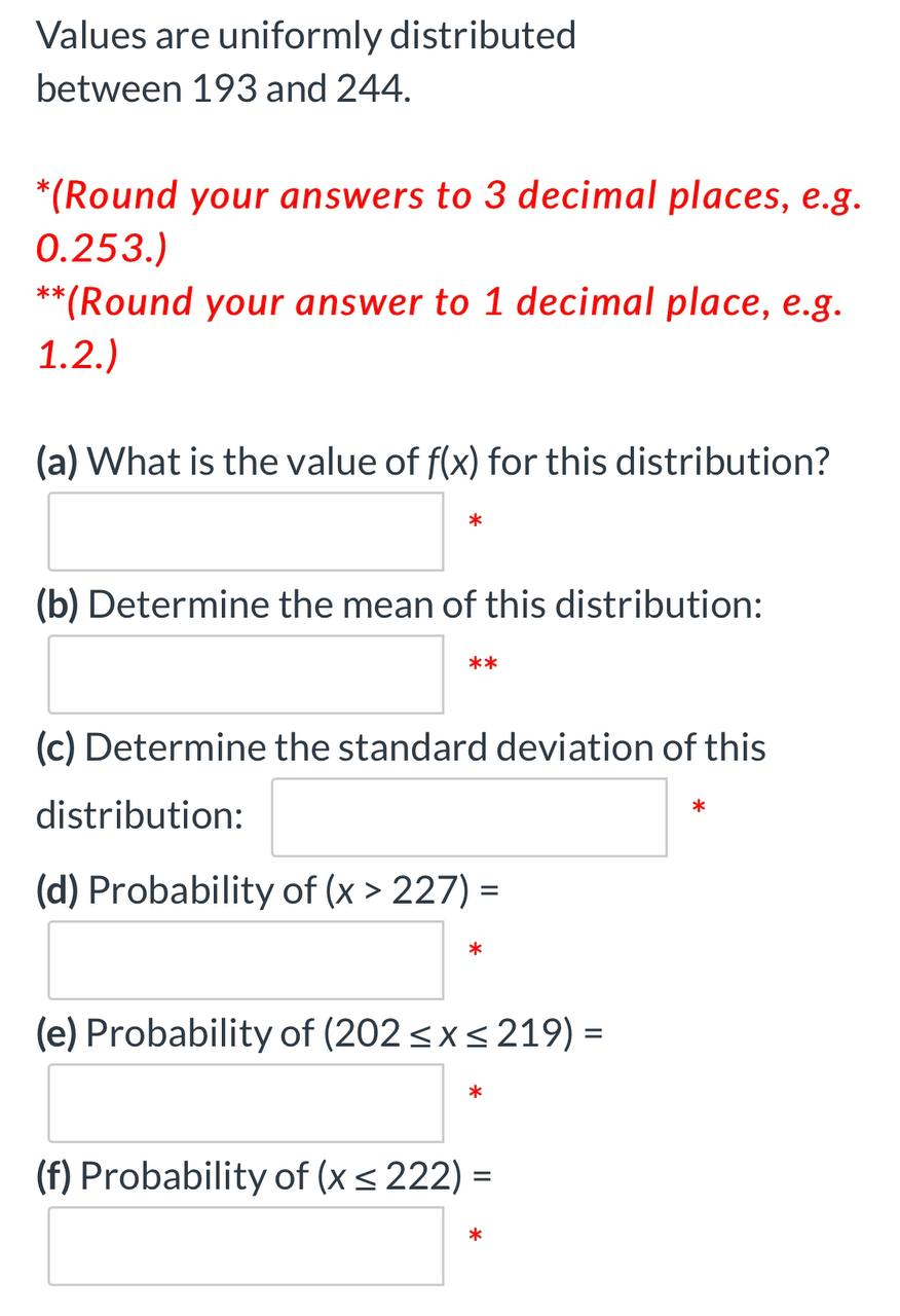 Values are uniformly distributed between 193 and 244. *(Round your answers