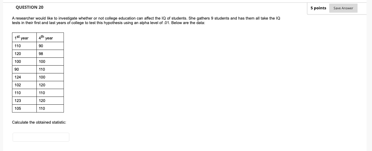  QUESTION 20 5 points Save Answer A researcher would like to