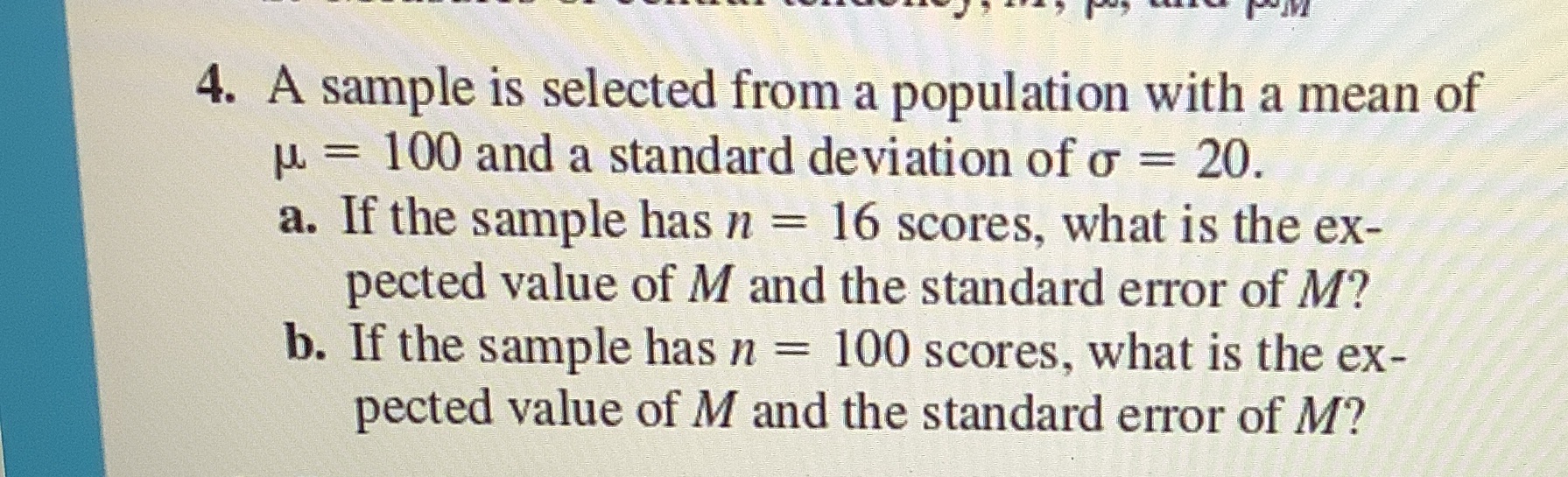 4. A sample is selected from a population with a mean