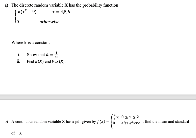 ANSWER THE FOLLOWING. a) The discrete random variable X has the probability