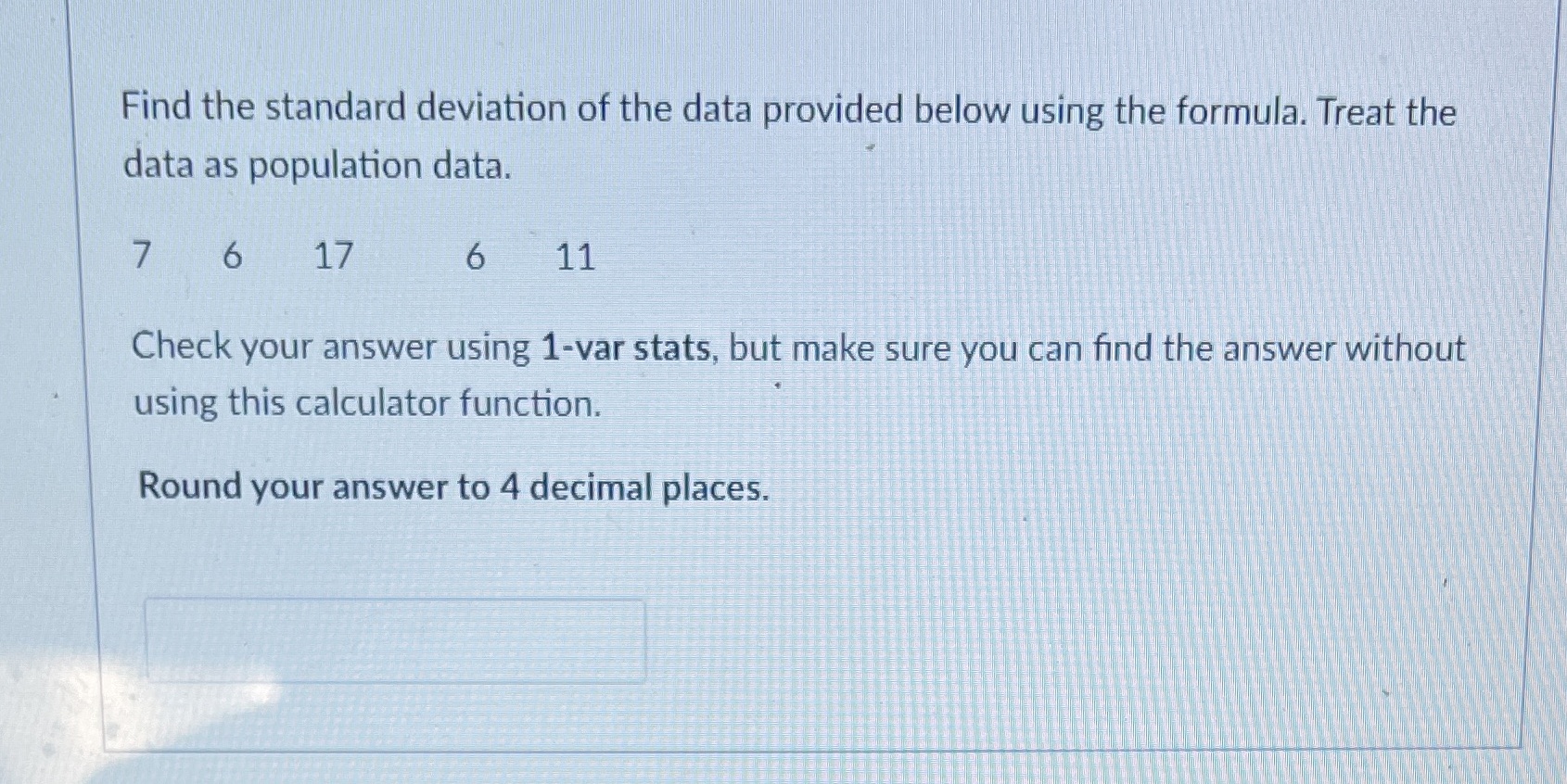 Please solve using 1-Var Stats Find the standard deviation of the data