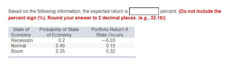  Based on the following information, the expected return is percent. (Do