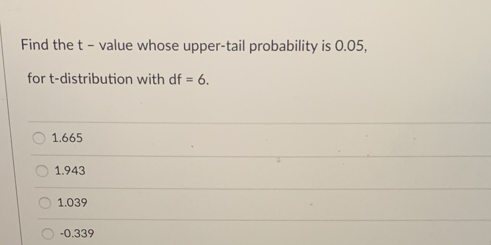 Find the t - value whose upper-tail probability is 0.05, for