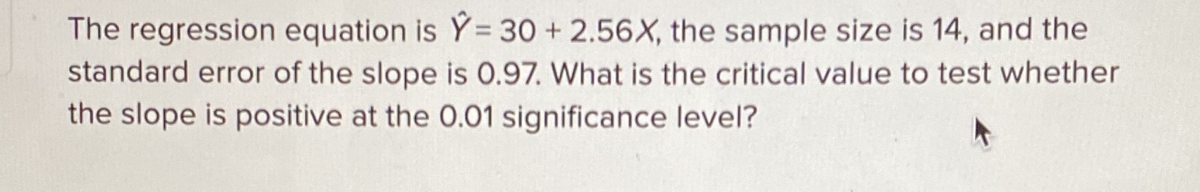 The regression equation is Y= 30 + 2.56X, the sample size