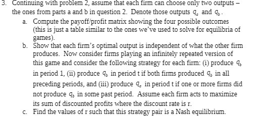 3. Continuing with problem 2, assume that each firm can choose