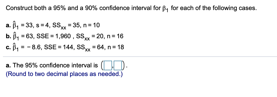 Construct both a 95% and a 90% confidence interval for B,
