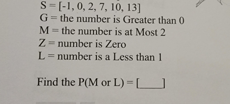 Find the P(M or L) S = [-1, 0, 2, 7, 10,