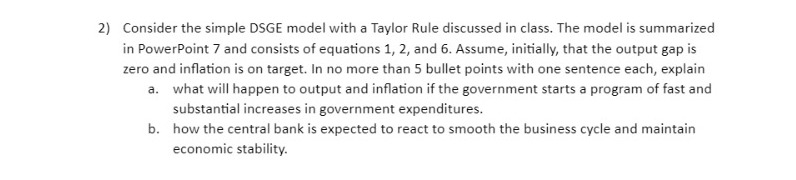  2) Consider the simple DSGE model with a Taylor Rule discussed