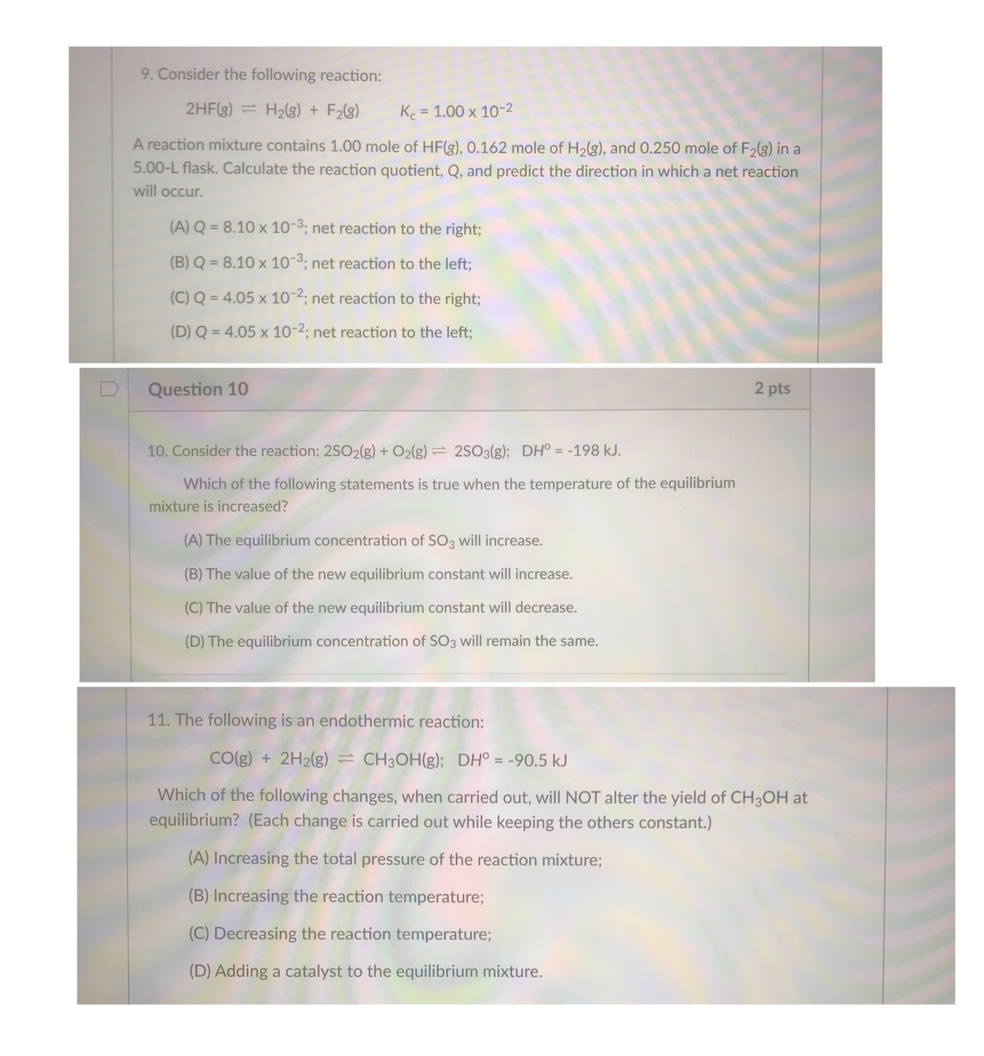 No explanations needed. Just the answers please. 9. Consider the following reaction: